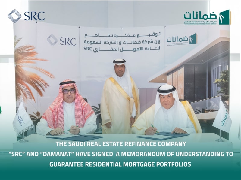 Saudi Real Estate Refinance Company (SRC) And ‘Damanat’ Sign A Memorandum of Understanding to Guarantee Residential Mortgage Portfolios.